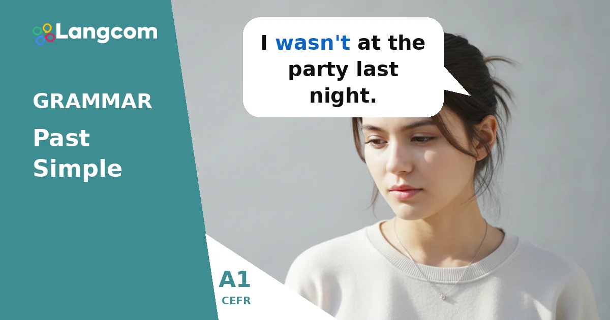 Past Simple: ‘To Be’ in Negative Sentences and Questions (A1 English Grammar) Past Simple: 'To Be' in Negative Sentences and Questions (A1 English Grammar) — A1 English grammar lesson by Langcom