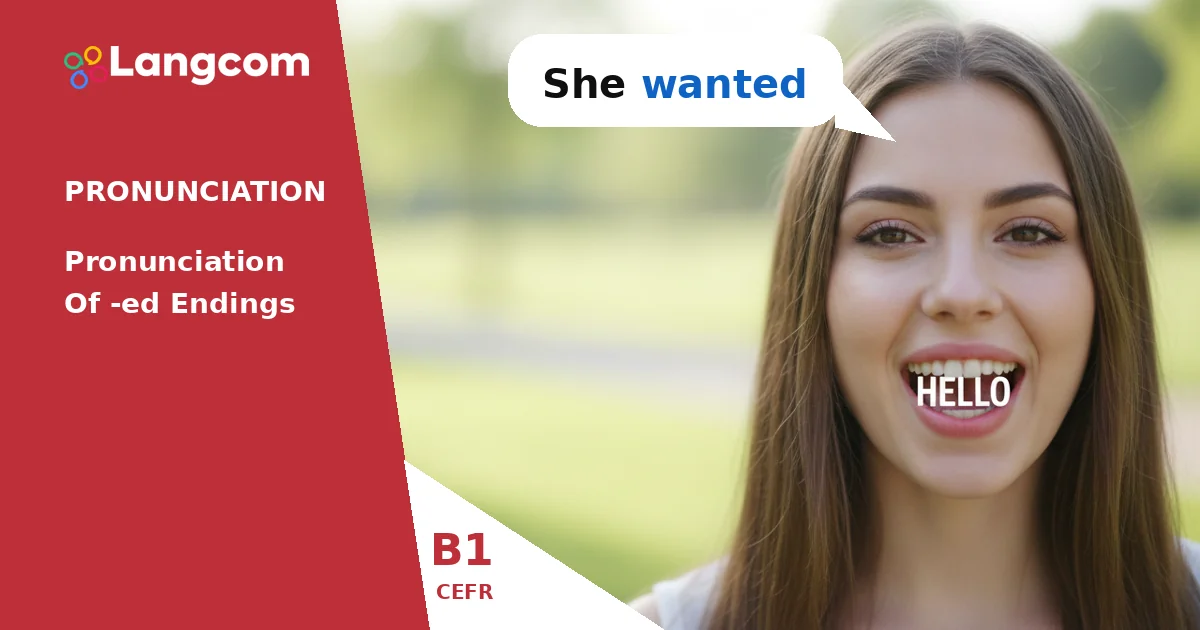 Mastering -ed Endings: Pronunciation Rules for B1 English Learners — B1 English pronunciation lesson by Langcom